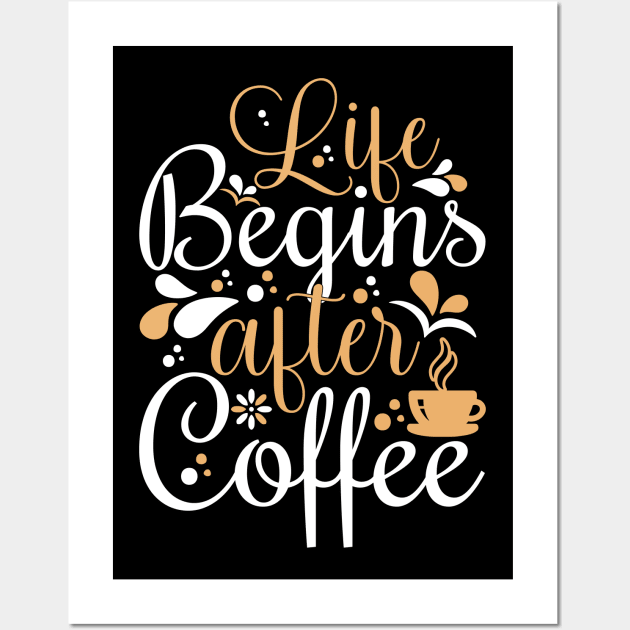 Life Begins After Coffee Wall Art by TheDesignDepot